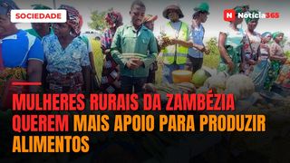 Mulheres rurais da Zambézia querem mais apoio para produzir alimentos