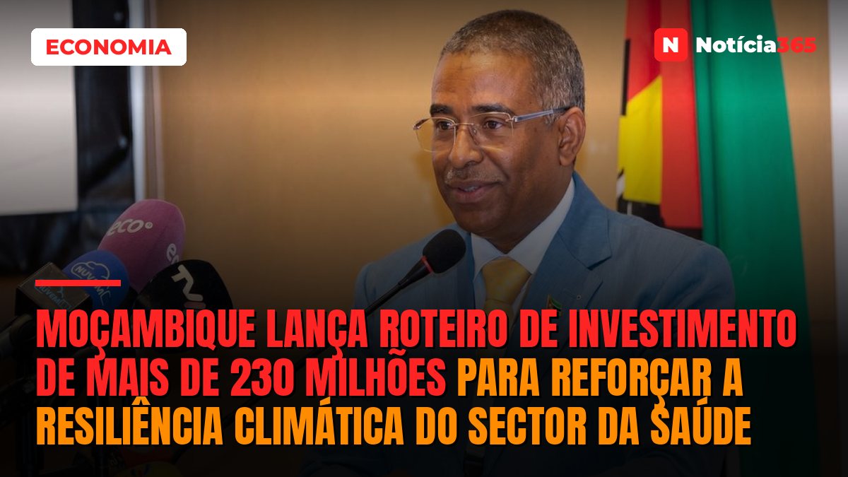 Moçambique lança roteiro de investimento de mais de 230 milhões para reforçar a resiliência climática do sector da Saúde