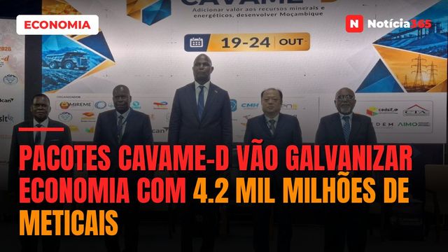 Pacotes CAVAME-d vão galvanizar economia com 4.2 mil milhões de meticais