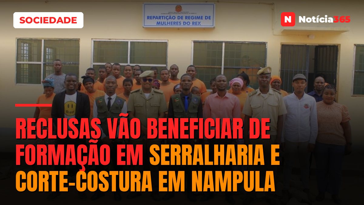 Reclusas vão beneficiar de formação em serralharia e corte-costura em Nampula
