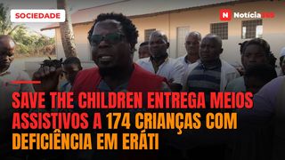 Save the Children entrega meios assistivos a 174 crianças com deficiência em Eráti