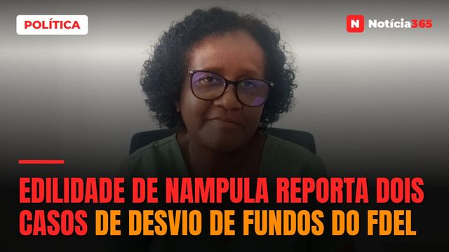 Edilidade de Nampula reporta dois casos de desvio de fundos do FDEL