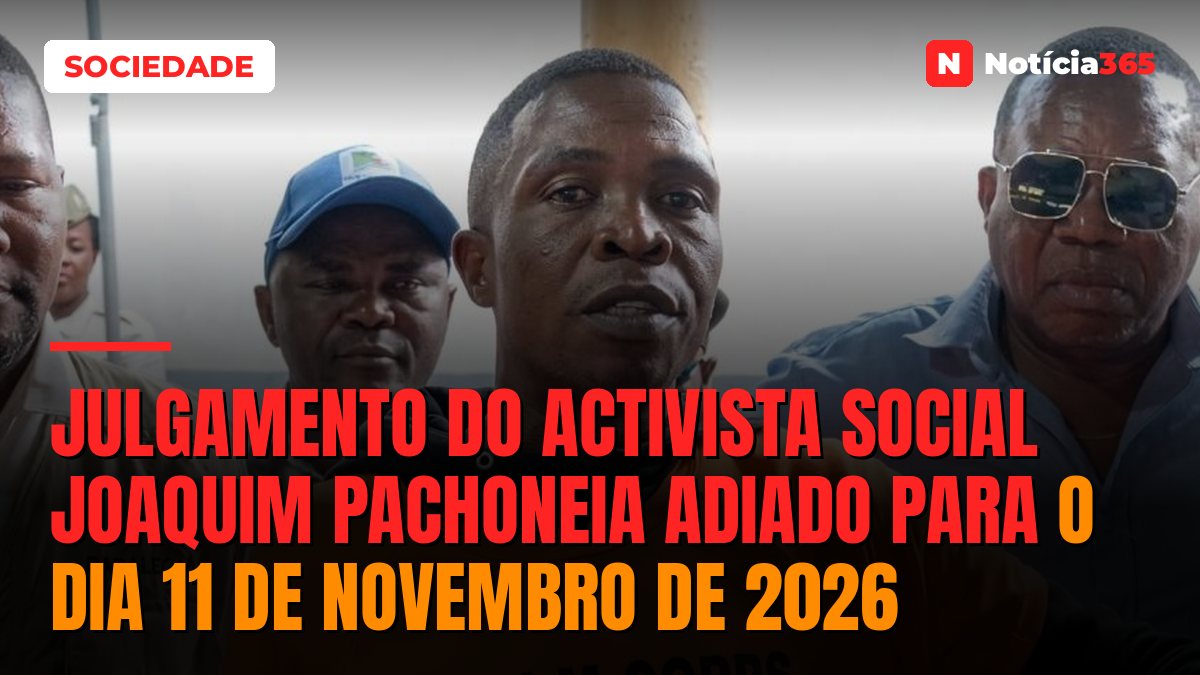 Julgamento do activista social Joaquim Pachoneia adiado para o dia 11 de Novembro de 2026