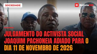 Julgamento do activista social Joaquim Pachoneia adiado para o dia 11 de Novembro de 2026