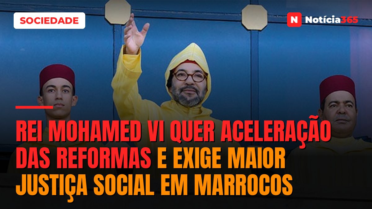 Rei Mohamed VI quer aceleração das reformas e exige maior justiça social em Marrocos
