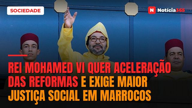 Rei Mohamed VI quer aceleração das reformas e exige maior justiça social em Marrocos