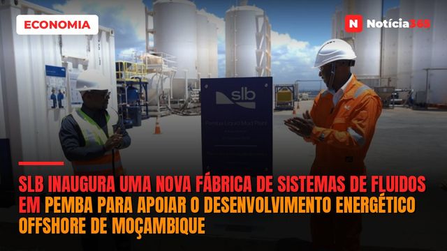 SLB inaugura uma nova fábrica de sistemas de fluidos em Pemba para apoiar o desenvolvimento energético offshore de Moçambique