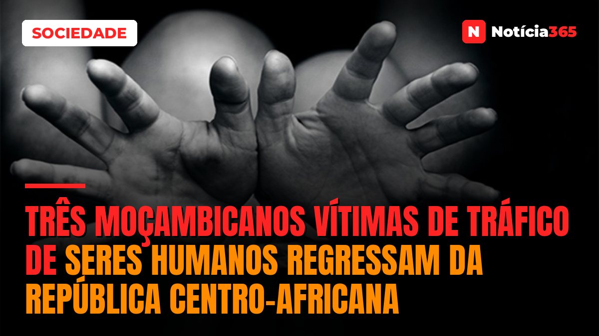 Três moçambicanos vítimas de tráfico de seres humanos regressam da República Centro-Africana
