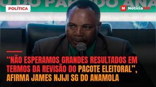 “Não esperamos grandes resultados em termos da revisão do pacote eleitoral”, afirma James Njiji SG do ANAMOLA