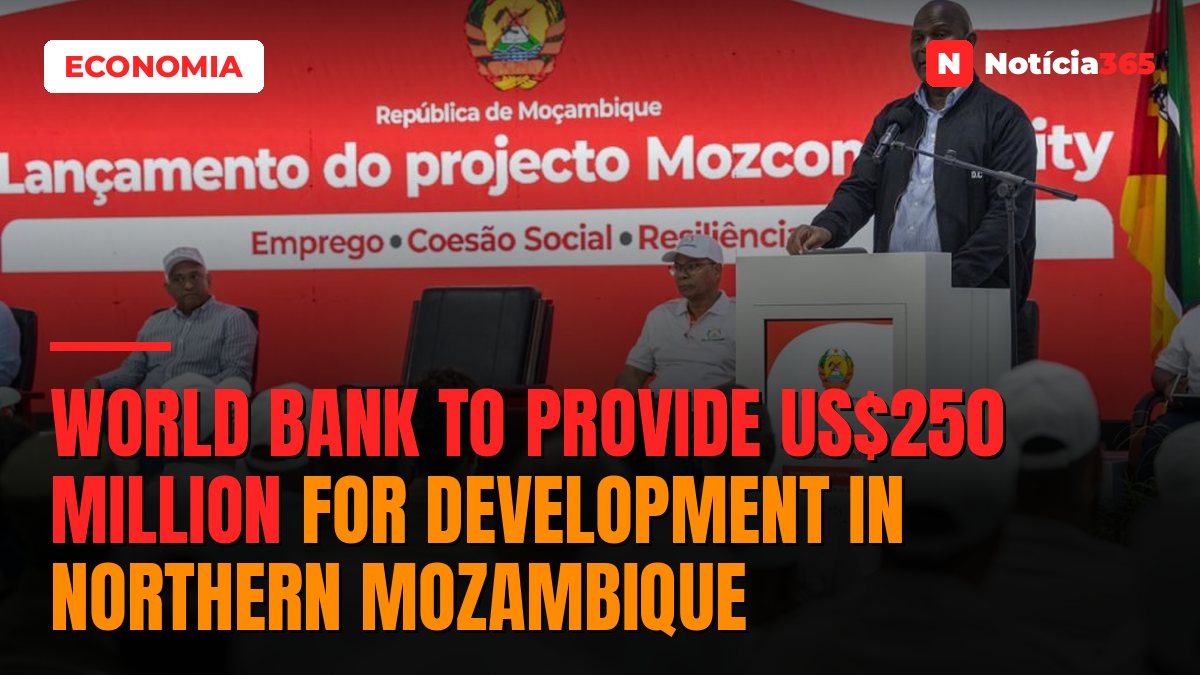 World Bank to provide US$250 million for development in northern Mozambique
