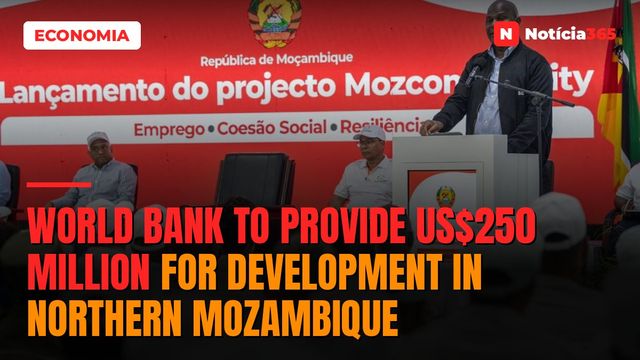 World Bank to provide US$250 million for development in northern Mozambique