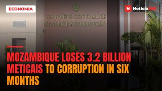 Mozambique Loses 3.2 Billion Meticais to Corruption in Six Months