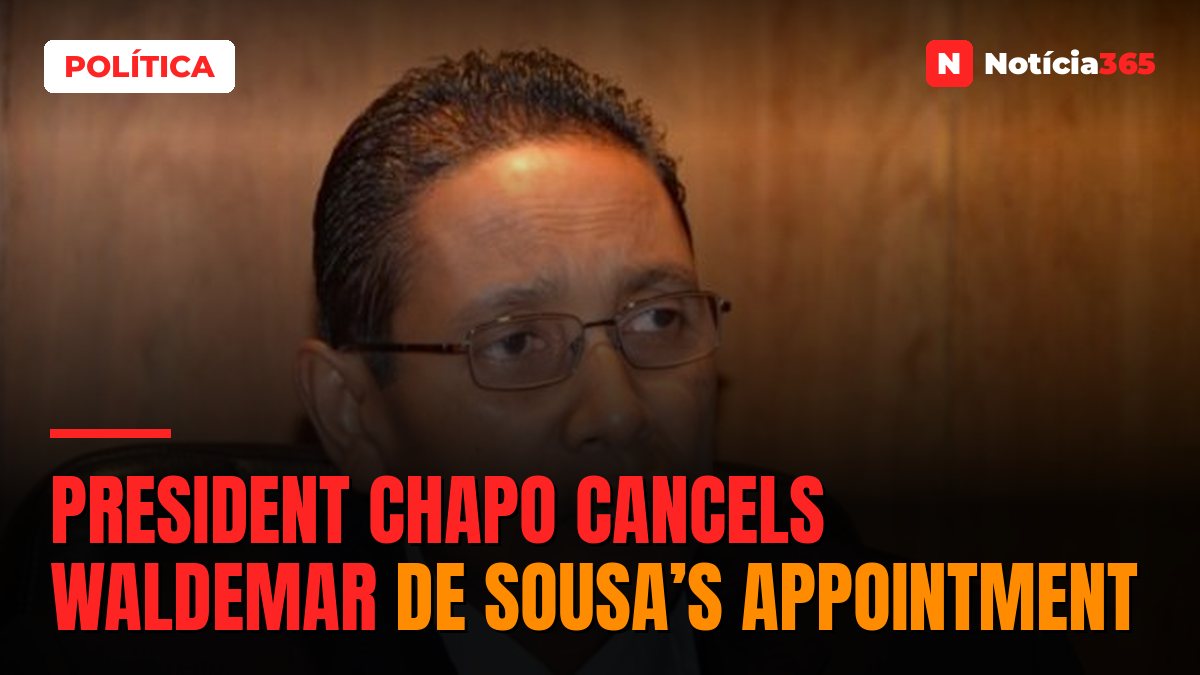 President Chapo Cancels Waldemar de Sousa’s Appointment