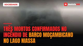 Três mortos confirmados no incêndio de barco moçambicano no Lago Niassa