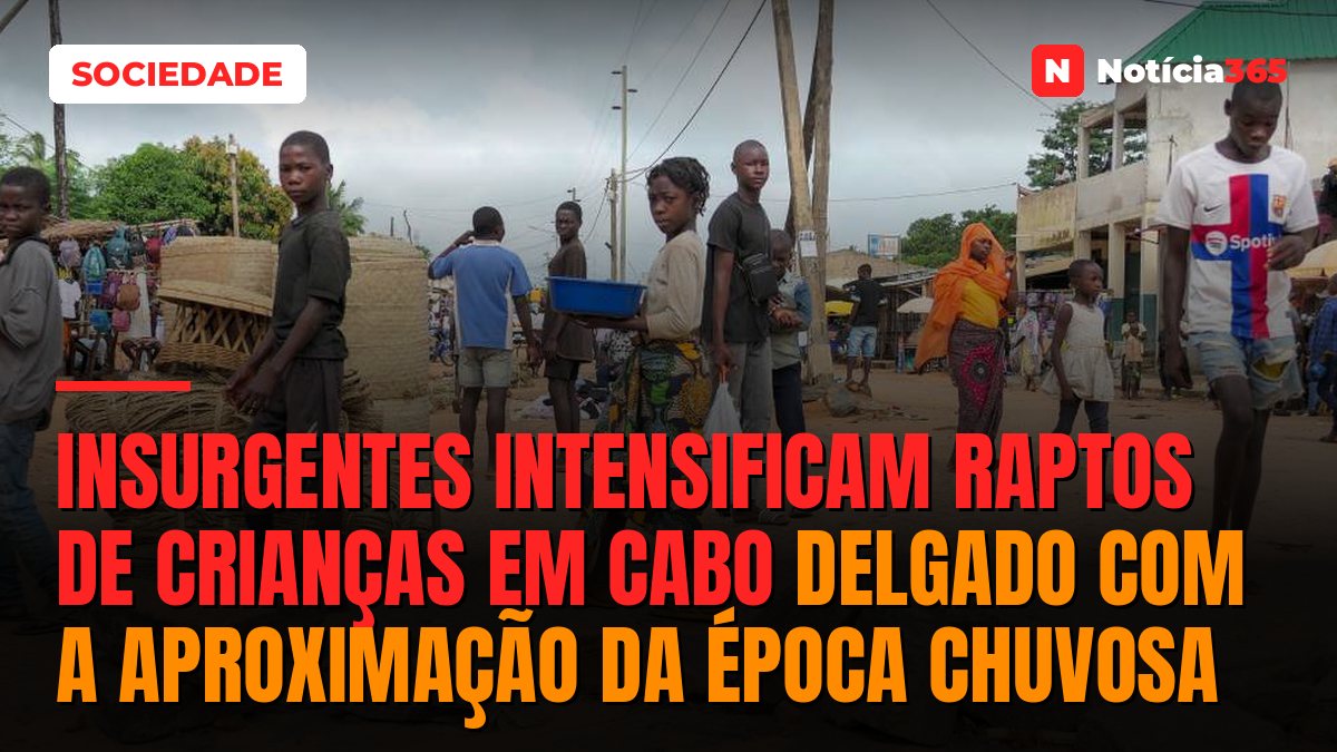 Insurgentes intensificam raptos de crianças em Cabo Delgado com a aproximação da época chuvosa