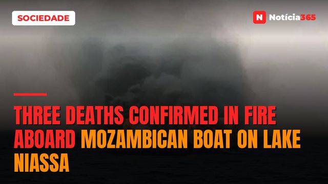 Three Deaths Confirmed in Fire Aboard Mozambican Boat on Lake Niassa