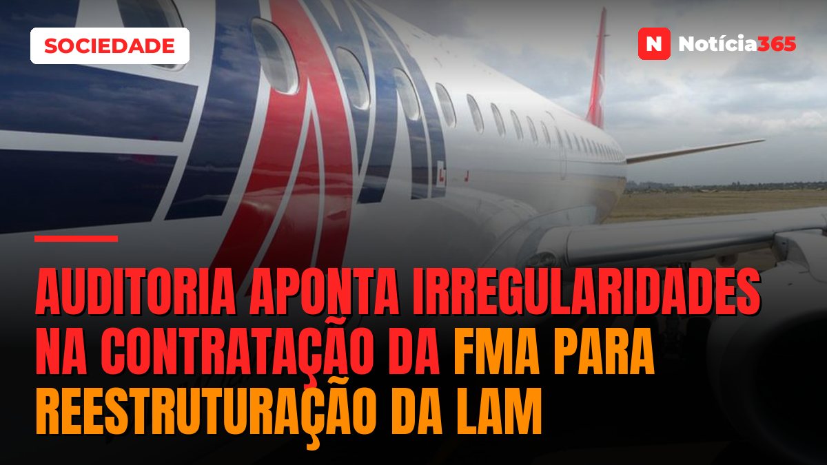 Auditoria aponta irregularidades na contratação da FMA para reestruturação da LAM