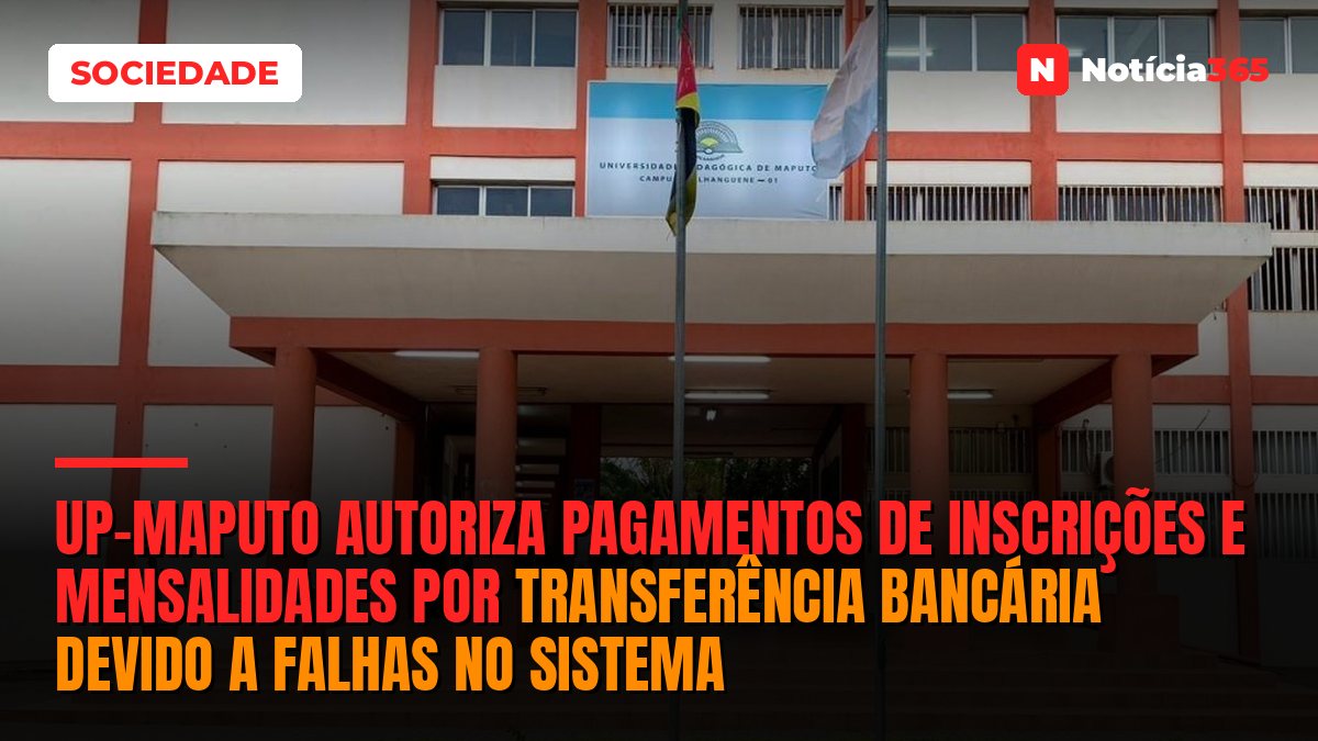 UP-Maputo autoriza pagamentos de inscrições e mensalidades por transferência bancária devido a falhas no sistema