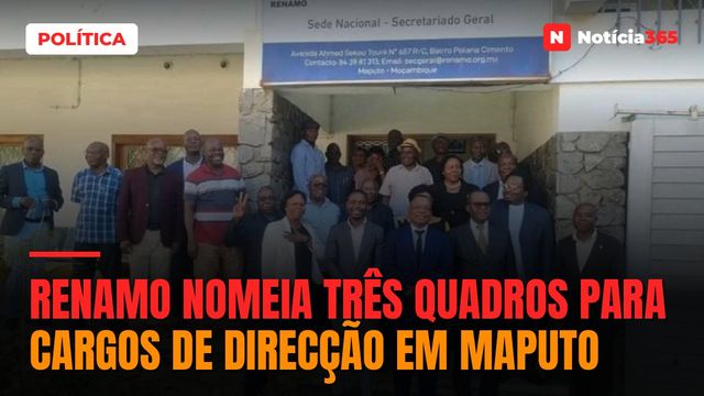 RENAMO nomeia três quadros para cargos de direcção em Maputo