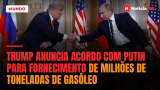 Trump anuncia acordo com Putin para fornecimento de milhões de toneladas de gasóleo