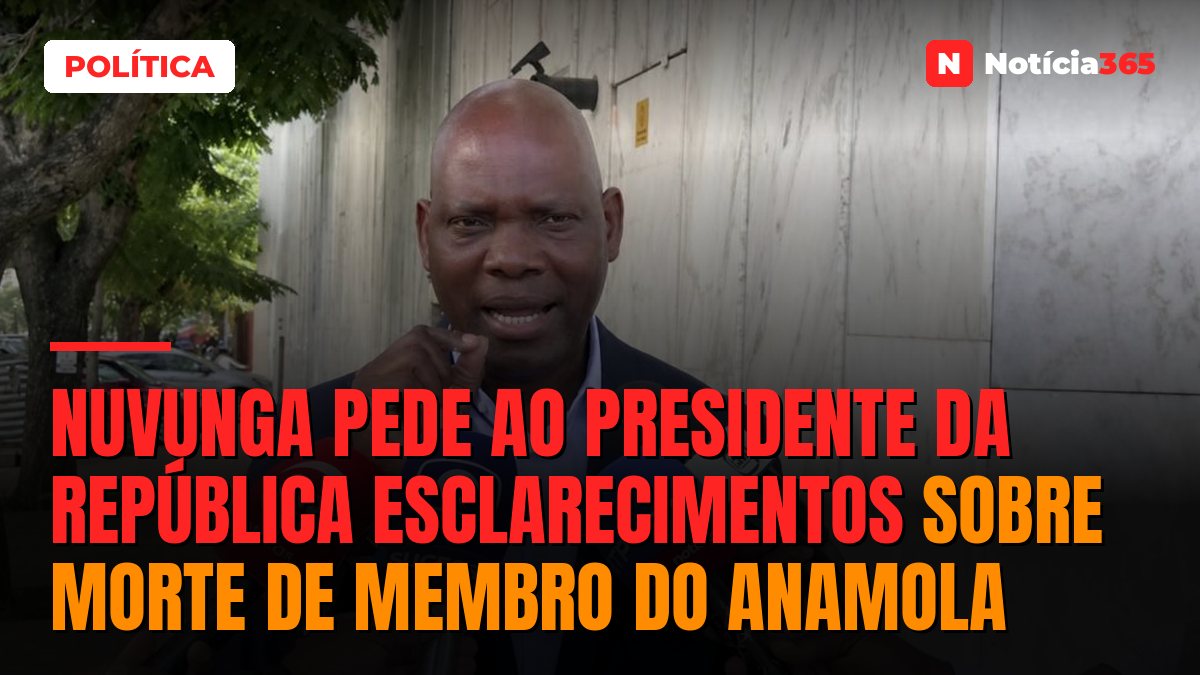 Nuvunga pede ao Presidente da República esclarecimentos sobre morte de membro do ANAMOLA