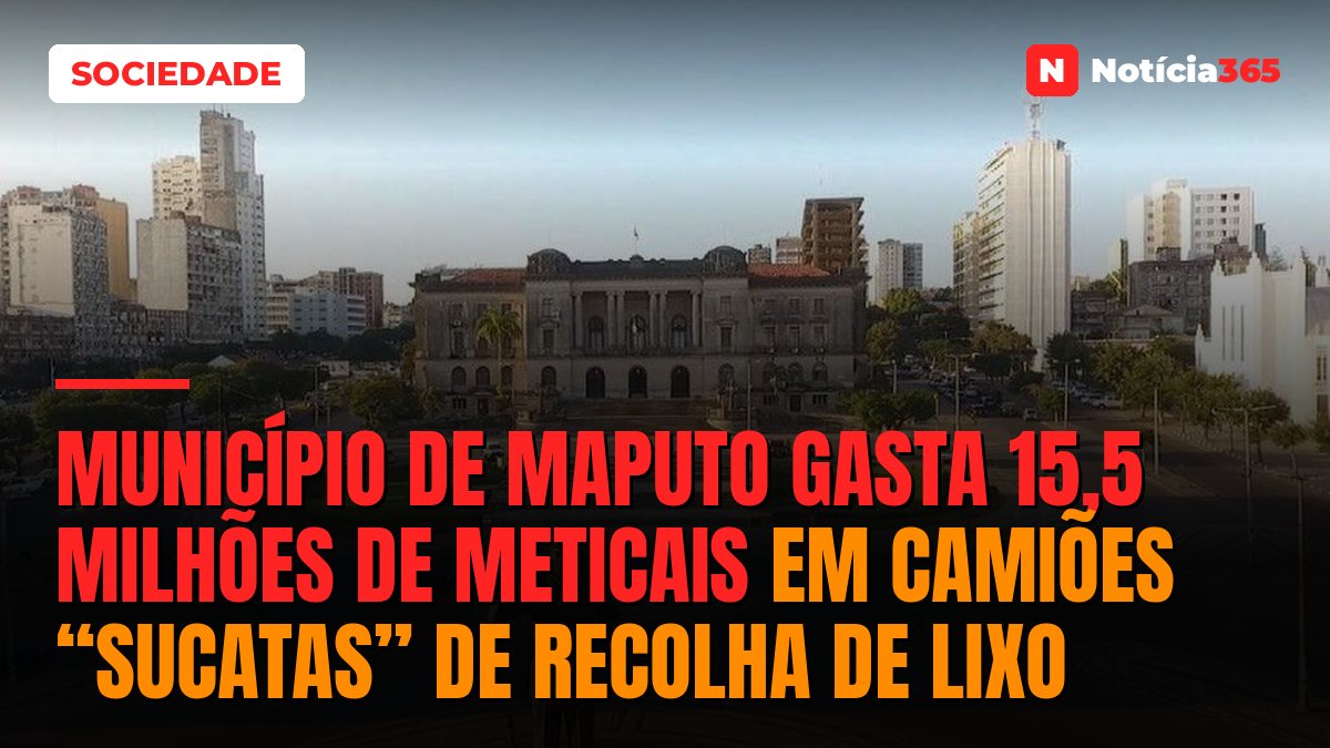 Município de Maputo gasta 15,5 milhões de meticais em camiões “sucatas” de recolha de lixo