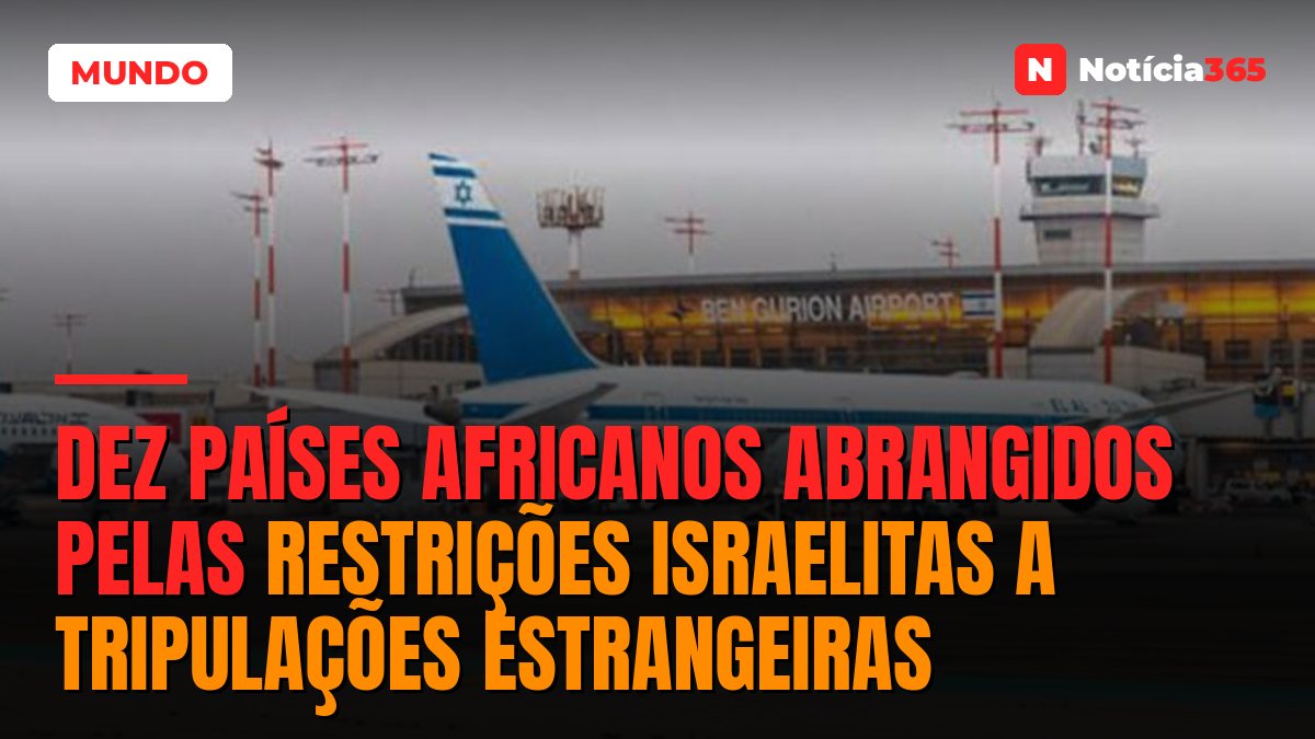Dez países africanos abrangidos pelas restrições israelitas a tripulações estrangeiras