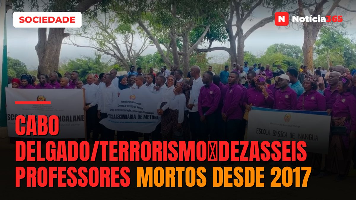 Cabo Delgado/TerrorismoːDezasseis professores mortos desde 2017