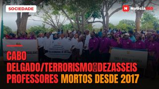 Cabo Delgado/TerrorismoːDezasseis professores mortos desde 2017