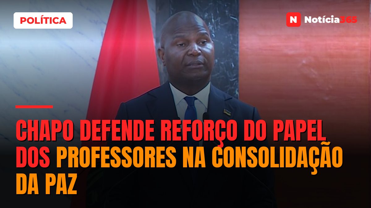 Chapo defende reforço do papel dos professores na consolidação da paz
