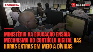Ministério da educação ensaia mecanismo do controlo digital das horas extras em meio a dívidas