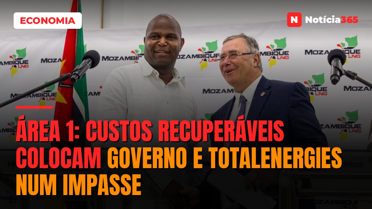 Área 1: Custos recuperáveis colocam Governo e TotalEnergies num impasse