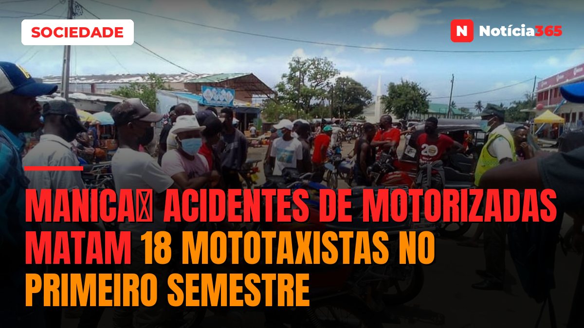 Manicaː Acidentes de motorizadas matam 18 mototaxistas no primeiro semestre