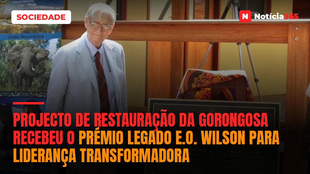 Projecto de Restauração da Gorongosa recebeu o Prémio Legado E.O. Wilson para Liderança Transformadora
