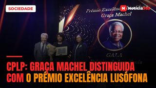 CPLP: Graça Machel distinguida com o Prémio Excelência Lusófona