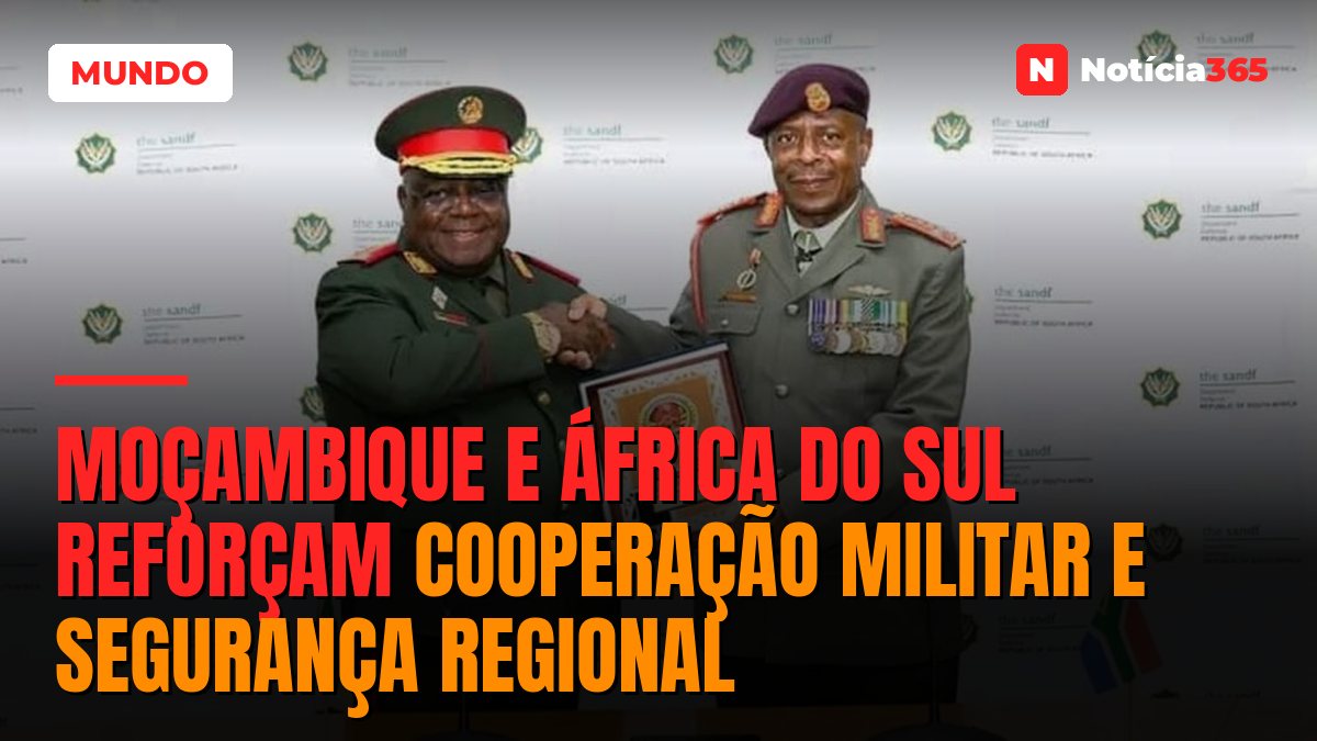 Moçambique e África do Sul reforçam cooperação militar e segurança regional