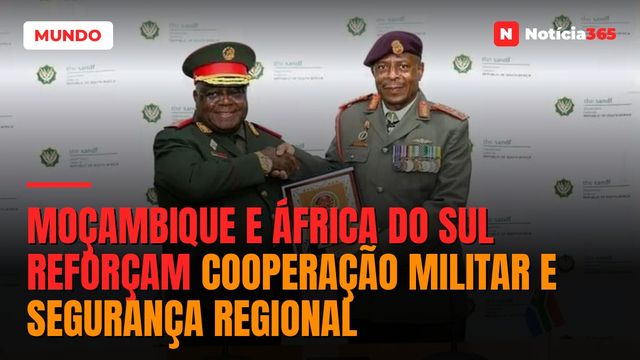 Moçambique e África do Sul reforçam cooperação militar e segurança regional