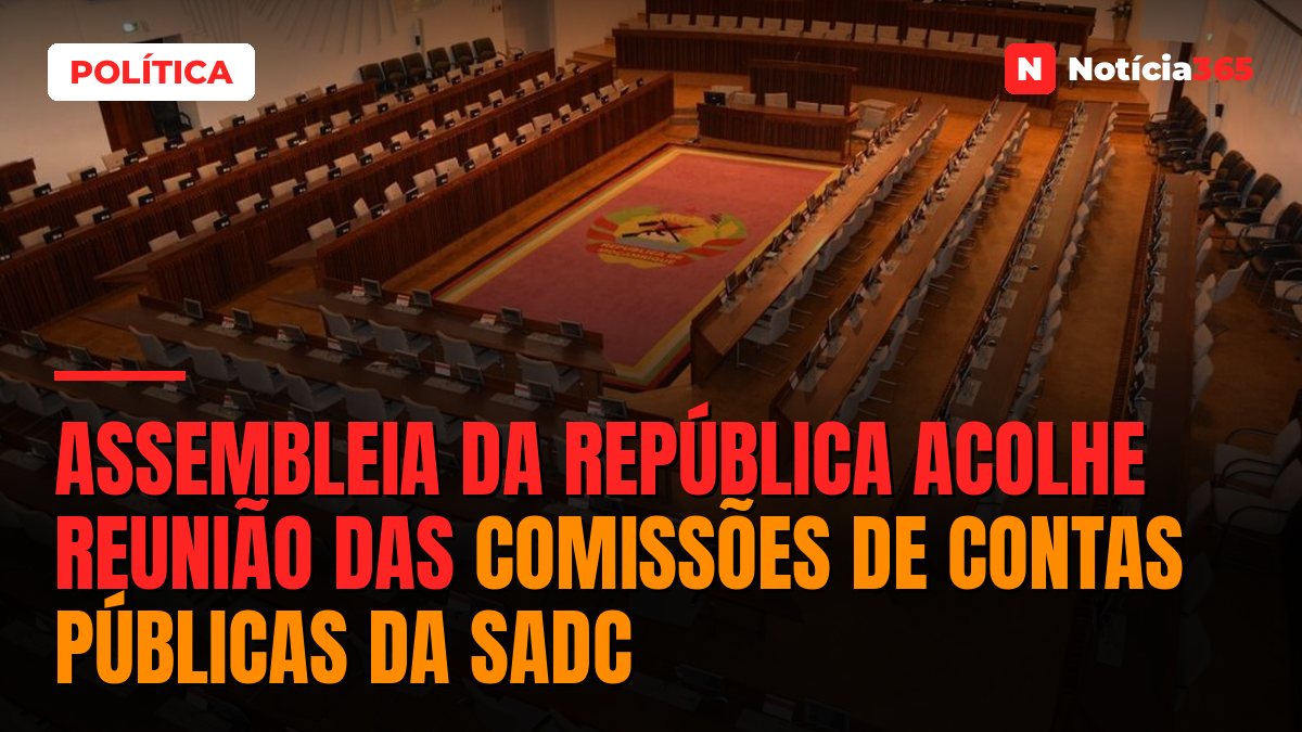 Assembleia da República acolhe reunião das comissões de contas públicas da SADC