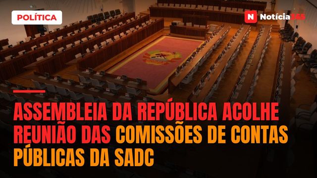 Assembleia da República acolhe reunião das comissões de contas públicas da SADC