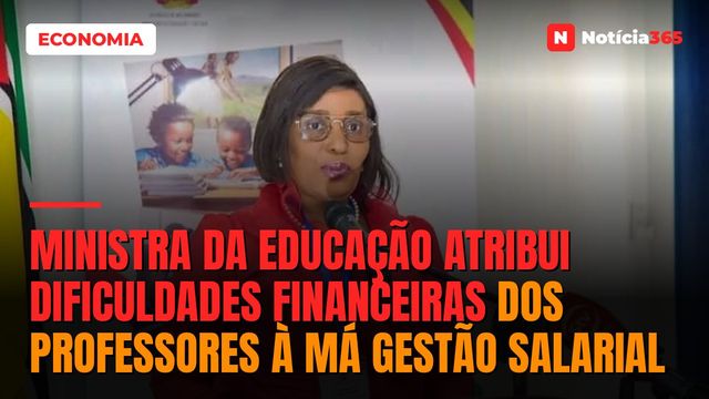 Ministra da Educação atribui dificuldades financeiras dos professores à má gestão salarial