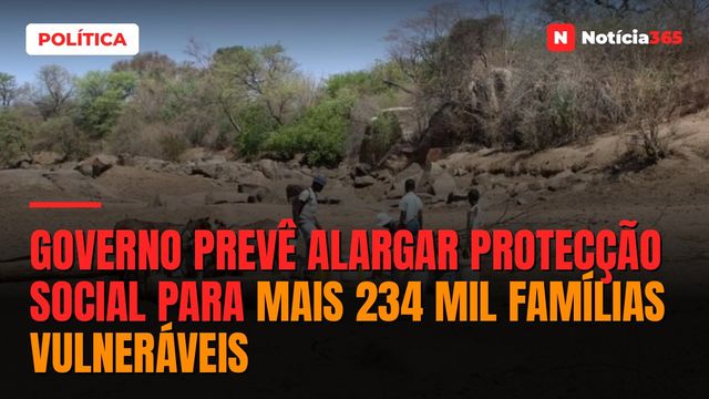 Governo prevê alargar protecção social para mais 234 mil famílias vulneráveis