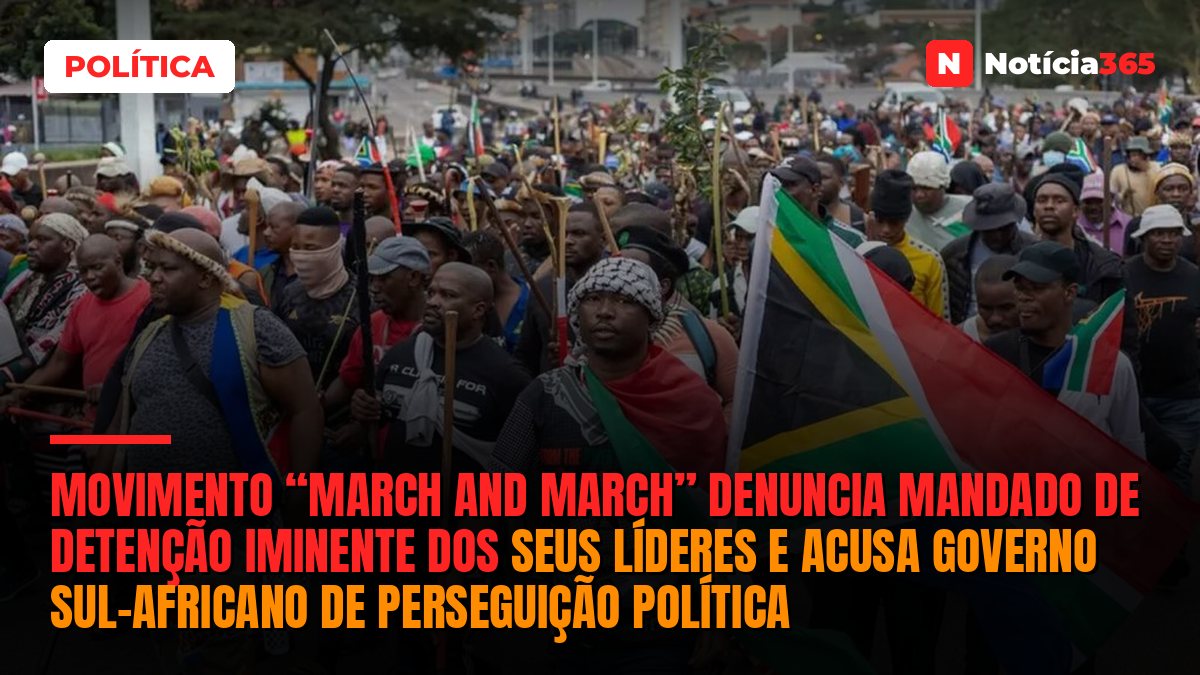 Movimento “March and March” denuncia mandado de detenção iminente dos seus líderes e acusa governo sul-africano de perseguição política