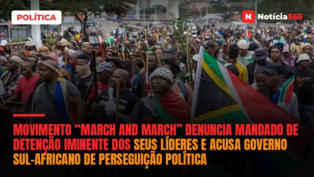 Movimento “March and March” denuncia mandado de detenção iminente dos seus líderes e acusa governo sul-africano de perseguição política