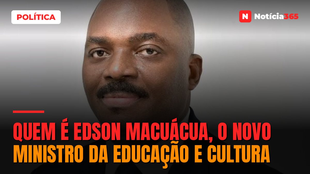 Quem é Edson Macuácua, o novo ministro da Educação e Cultura