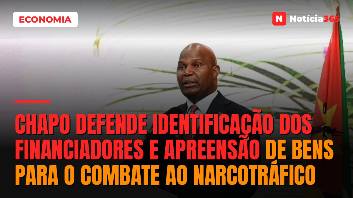 Chapo defende identificação dos financiadores e apreensão de bens para o combate ao narcotráfico