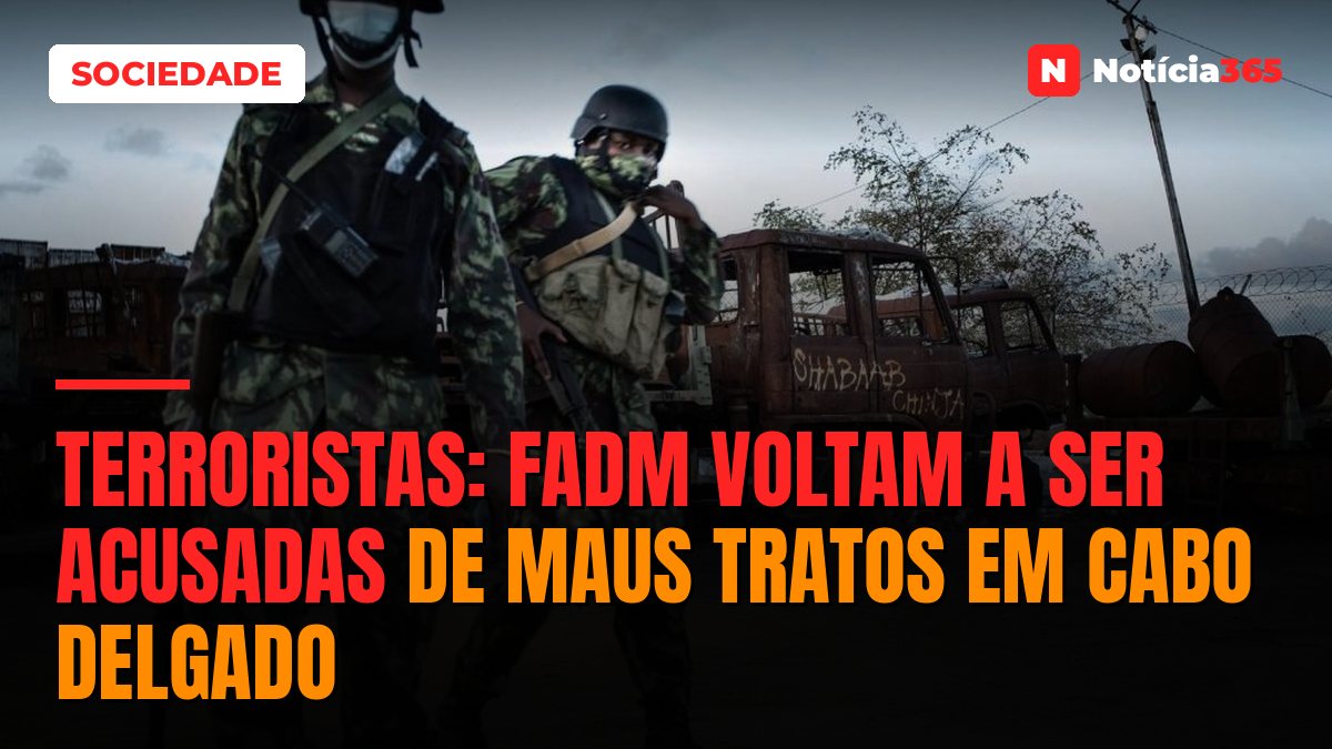 Terroristas: FADM voltam a ser acusadas de maus tratos em Cabo Delgado