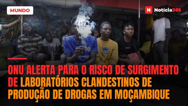 ONU alerta para o risco de surgimento de laboratórios clandestinos de produção de drogas em Moçambique