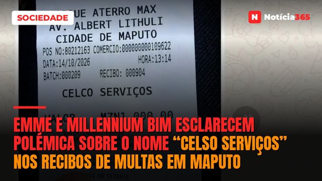 EMME e Millennium bim esclarecem polémica sobre o nome “Celso Serviços” nos recibos de multas em Maputo