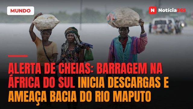 Alerta de cheias: Barragem na África do Sul inicia descargas e ameaça bacia do Rio Maputo