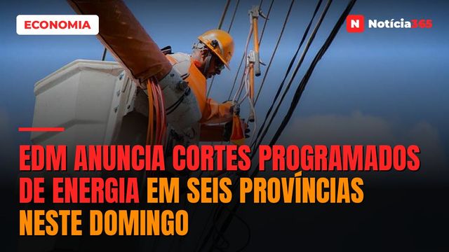 EDM anuncia cortes programados de energia em seis províncias neste domingo